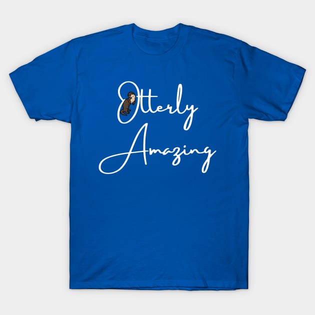 Otterly Amazing T-Shirt by HobbyAndArt